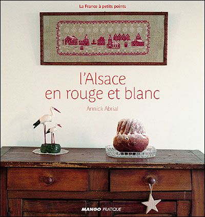 Livre point de croix L'Alsace en rouge et blanc Annick Abrial édition Mango Fleurus